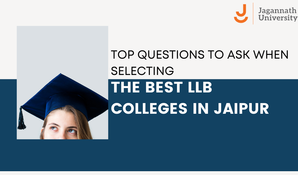 Top Questions to Ask When Selecting the Best LLB Colleges in Jaipur: An Expert Guide